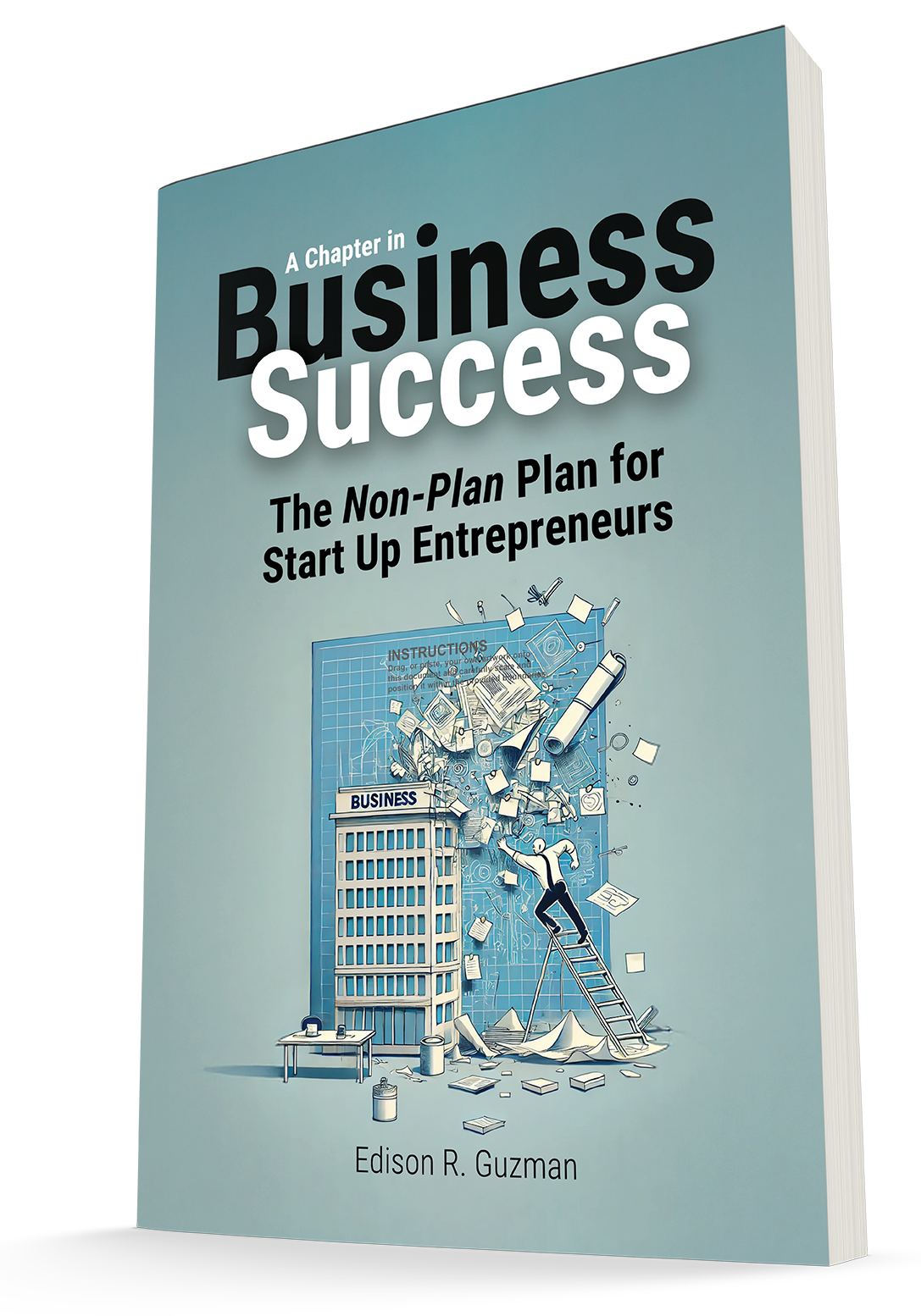 A Chapter in Business Success — The Non-Plan Plan for Start Up Entrepreneurs