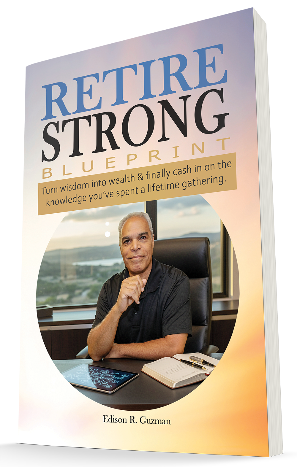 Retire Strong Blueprint by Edison R. Guzman